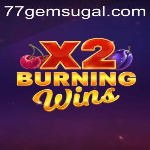 Exploring the Thrills of BurningWinsX2 at 77 Gem Casino