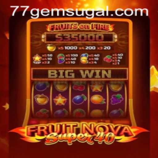 FruitNovaSuper40: A Dazzling Addition to 77 Gem Casino
